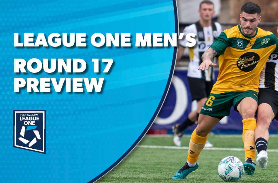 Round 17 Preview – League One Men’s – Football NSW