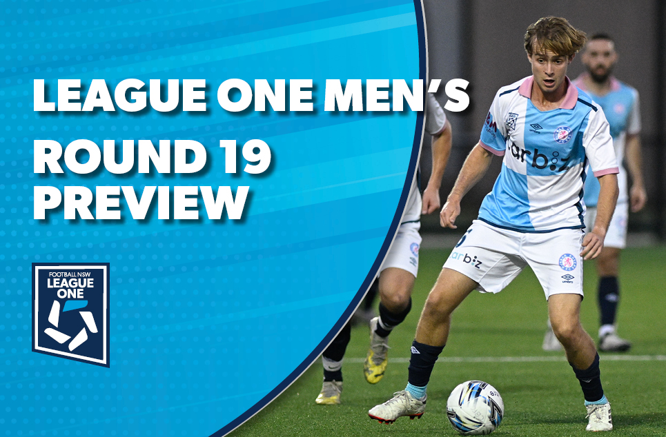 Round 19 Preview – League One Men’s – Football NSW